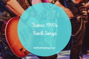 100 Most Iconic (and Best) 1990s Rock Songs for Weddings