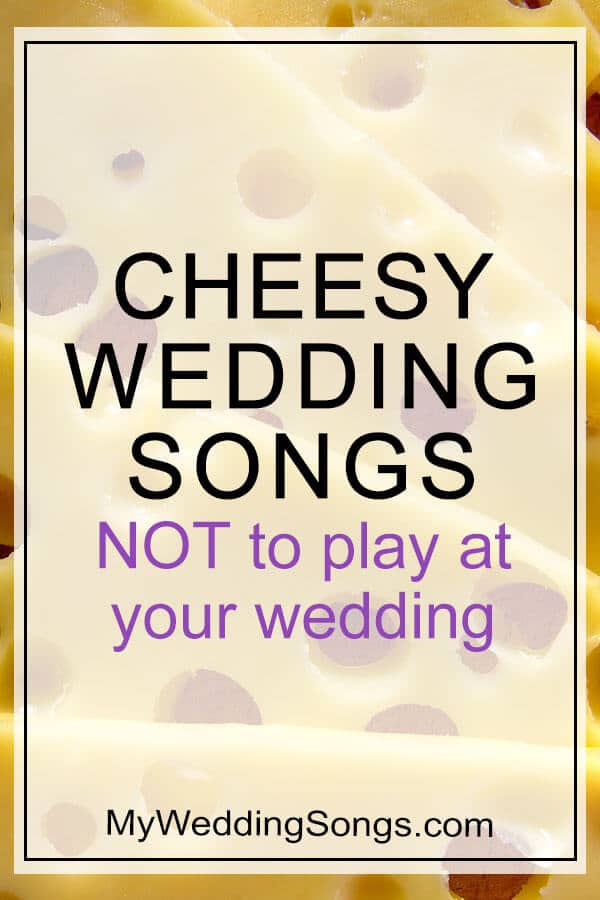 cheesy wedding songs not to play at wedding