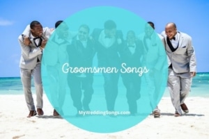 Groomsmen Songs