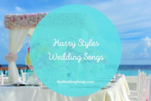 Harry Styles Wedding Songs
