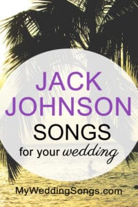 Top 13 Jack Johnson Love Songs For Your Wedding