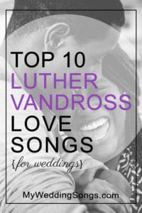 Top 10 Luther Vandross Love Songs For Your Wedding