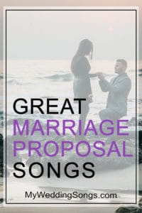 15 Best Marriage Proposal Songs For “Will You Marry Me?”