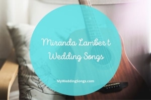 21 Best Miranda Lambert Love & Party Hits For Your Wedding