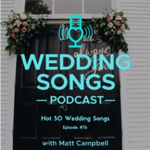 Hot 50 Wedding Song Picks – Podcast E76