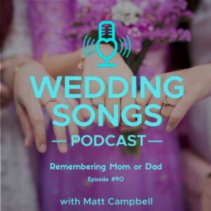 Remembering Mom or Dad During Your Wedding – Podcast E90