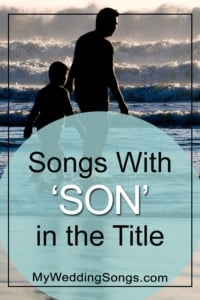 25 Best Son-themed Songs for a Wedding Playlist
