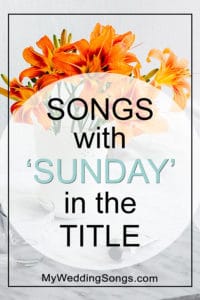 48 Best Sunday-themed Songs for Your Sunday Wedding