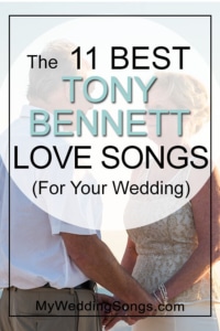 11 Best Tony Bennett Love Songs For Your Wedding