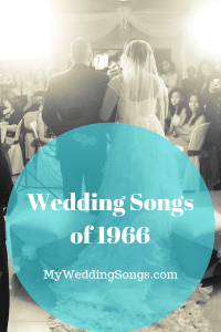 Top 1966 Wedding Songs as Loving You Is Sweeter Than Ever