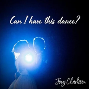 Can I Have This Dance Joey Clarkson