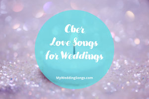 13 Best Cher Love Songs For Your Wedding