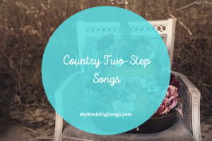 25 Country Two-Step Songs To Dance At Your Wedding