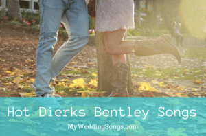 14 Best Dierks Bentley Love Songs For Your Wedding