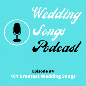 What are the Greatest Wedding Songs All-Time? – Podcast E4