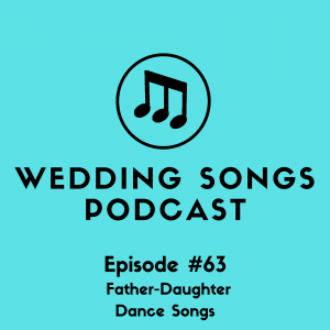 Popular Father Daughter Dance Songs – Podcast E63