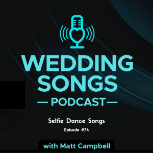 Selfie Dance Songs – Podcast E74