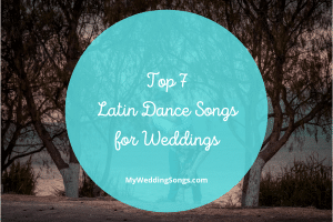 7 Best Latin Dance Songs for Weddings