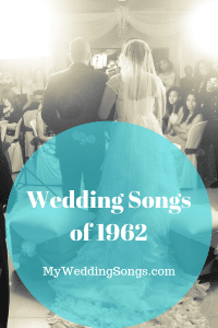 Top 1962 Wedding Songs for The One Who Really Loves You
