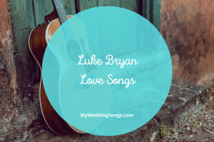 Top 17 Luke Bryan Love Songs for Your Wedding