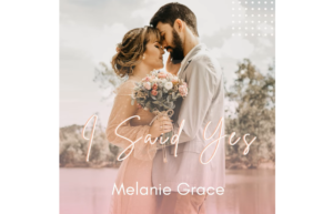 Melanie Grace Released I Said Yes