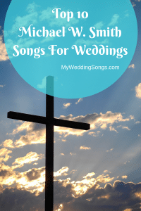 Michael W. Smith Songs List For Your Wedding