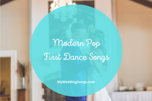 20 Modern Pop First Dance Songs For Your Wedding