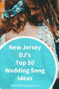 New Jersey DJ’s 50 Top Wedding Song Ideas