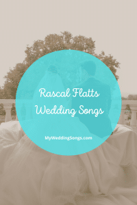 13 Best Rascal Flatts Love Songs For Country Themed Weddings