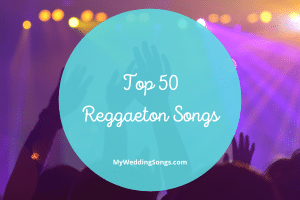 50 Reggaeton Songs for a Latin Wedding Music Playlist