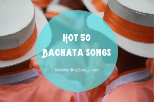 Hot 50 Bachata Songs For Your Latin Playlist
