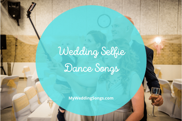 wedding selfie dance songs